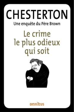Le crime le plus odieux qui soit - Une enquête du Père Brown