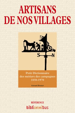 Artisans de nos villages - Petit dictionnaire des métiers des campagnes 1850-1970