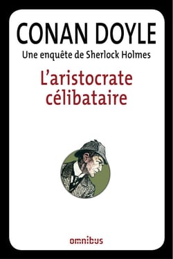 L'aristocrate célibataire - Une enquête de Sherlock Holmes