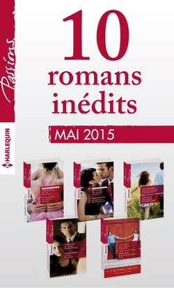 10 romans Passions inédits + 1 gratuit (n°534 à 538 - mai 2015) - Harlequin collection Passions
