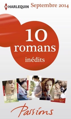 10 romans Passions inédits + 1 gratuit (n°488 à 492 - septembre 2014) - Harlequin collection Passions
