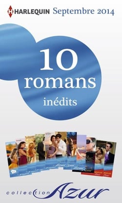 10 romans Azur inédits + 2 gratuits (n°3505 à 3514 - septembre 2014) - Harlequin collection Azur