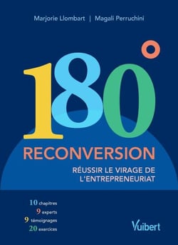 180°. Reconversion - Réussir le virage de l'entrepreneuriat - Réussir le virage de l'entrepreneuriat