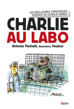 Charlie au labo : Les meilleures chroniques science dans Charlie Hebdo