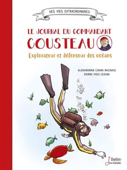 Le journal du Commandant Cousteau : Explorateur et défenseur des océans