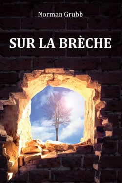 Sur la brèche - La vie de Rees Howells Nouvelle édition