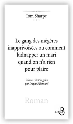 Les Gang des mégères inapprivoisées - Ou comment kidnapper un mari quand on n'a rien pour plaire