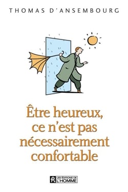 Être heureux, ce n'est pas nécessairement confortable - ETRE HEUREUX CE N'EST PAS NECESSAI.[NUM]