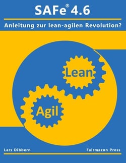 SAFe® 4.6 - Eine Anleitung zur lean agilen Revolution?