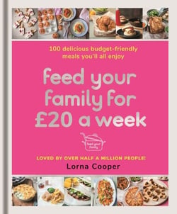 Feed Your Family For £20 a Week - 100 Budget-Friendly, Batch-Cooking Recipes You'll All Enjoy