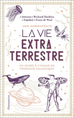 La vie extraterrestre. Un guide à l'usage du voyageur galactique