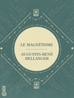 Le Magnétisme - Vérités et chimères de cette science occulte