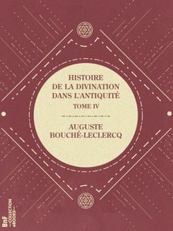Histoire de la divination dans l'Antiquité - Tome IV - Divination italique (étrusque, latine, romaine)
