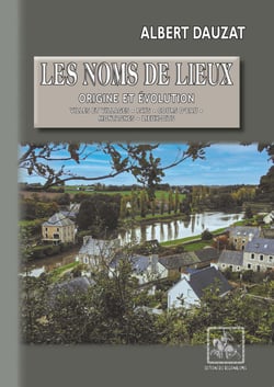Les noms de lieux : origine et évolution (villes et villages, pays, cours d'eau, montagnes, lieux-dits)