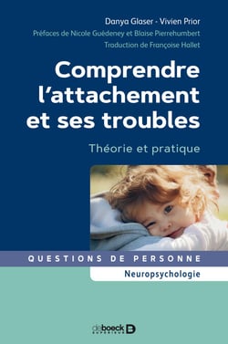 Comprendre l'attachement et ses troubles - Théorie et pratique
