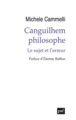 Canguilhem philosophe : Le sujet et l'erreur