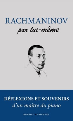 Rachmaninov par lui-meme - Réflexions et souvenirs d'un maitre du piano