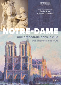 Notre-Dame de Paris. Une cathédrale dans la ville. Des origines à nos jours
