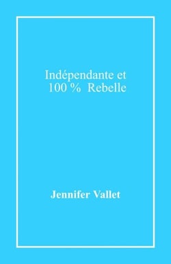 Indépendante et 100 % rebelle