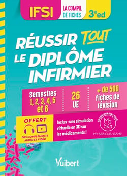 Réussir tout le diplôme infirmier - IFSI - Semestres 1 à 6 - 26 unités d'enseignement - Conseils de formateurs - Offert : une simulation virtuelle en partenariat avec My-Serious-Game !