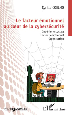 Le facteur émotionnel au c�ur de la cybersécurité - Ingénierie sociale. Facteur émotionnel. Organisation