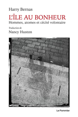 L'Île au Bonheur : Hommes, atomes et cécité volontaire