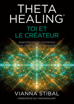 ThetaHealing® Toi et le créateur - Approfondir ta connexion avec l'énergie de la création