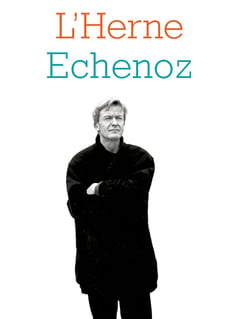 Cahier de L'Herne n°139 : Jean Echenoz