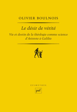 Le désir de vérité : Vie et destin de la théologie comme science - D’Aristote à Galilée
