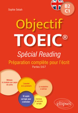 Objectif TOEIC® Spécial Reading - Préparation complète pour l'écrit - Conforme au test officiel - B2-C1