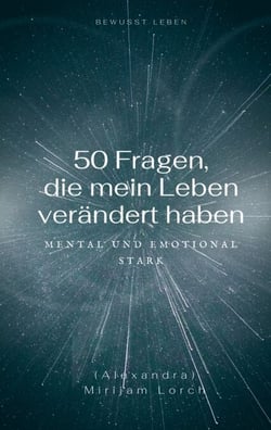 50 Fragen, die mein Leben verändert haben - Mental und emotional stark