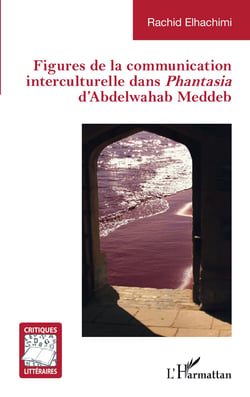 Figures de la communication interculturelle dans <em>Phantasia</em> - d'Abdelwahab Meddeb