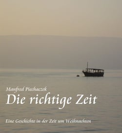 Die richtige Zeit - Eine Geschichte in der Zeit um Weihnachten
