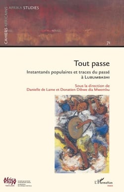 Tout passe - Instantanés populaires et traces du passé à Lubumbashi