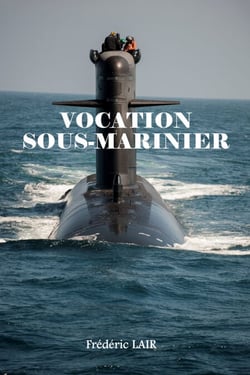 Vocation Sous-Marinier - Un univers trop méconnu.