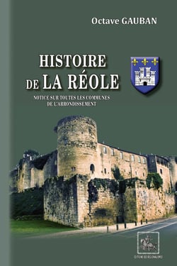 Histoire de La Réole - Notice sur toutes les communes de l'Arrondissement