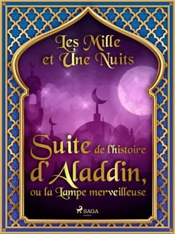 Suite de l’histoire d’Aladdin, ou la Lampe merveilleuse 