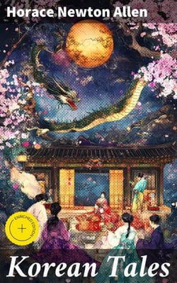 Korean Tales - Being a collection of stories translated from the Korean folk lore, together with introductory chapters descriptive of Korea