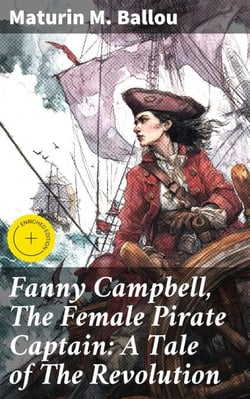 Fanny Campbell, The Female Pirate Captain: A Tale of The Revolution