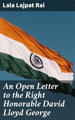 An Open Letter to the Right Honorable David Lloyd George - Prime Minister of Great Britain