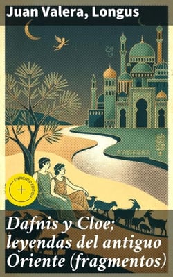 Dafnis y Cloe; leyendas del antiguo Oriente (fragmentos)
