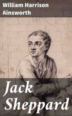 Jack Sheppard - A Romance