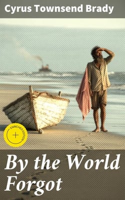 By the World Forgot - A Double Romance of the East and West