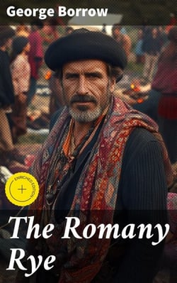 The Romany Rye - A Sequel to 'Lavengro'
