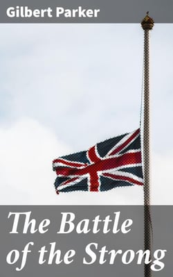 The Battle of the Strong - A Romance of Two Kingdoms — Complete