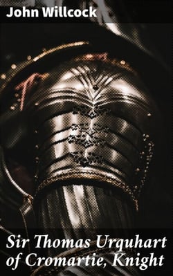Sir Thomas Urquhart of Cromartie, Knight