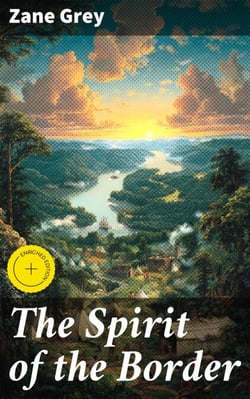 The Spirit of the Border - A Romance of the Early Settlers in the Ohio Valley