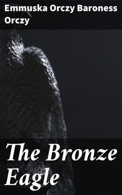 The Bronze Eagle - A Story of the Hundred Days
