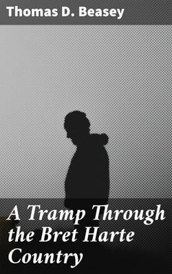 A Tramp Through the Bret Harte Country