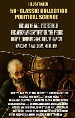 50+ Classic collection. Political science - The Art of War, The Republic, The Athenian Constitution, The Prince, Utopia, Common Sense, Utilitarianism, Marxism, Anarchism, Socialism